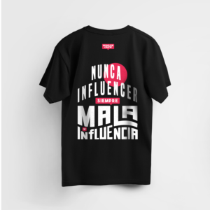 Camiseta "Nunca influencer, siempre mala influencia"